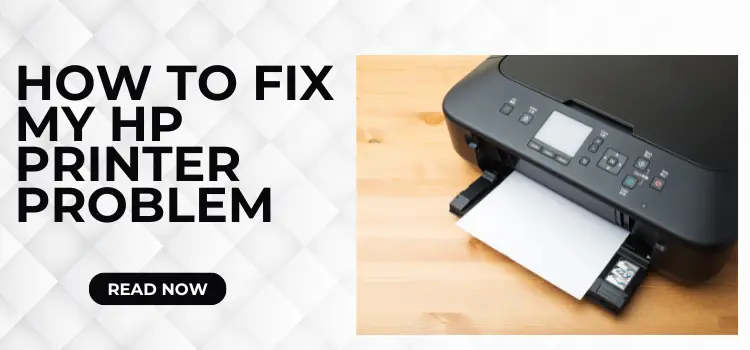 How to Fix My HP Printer Problem